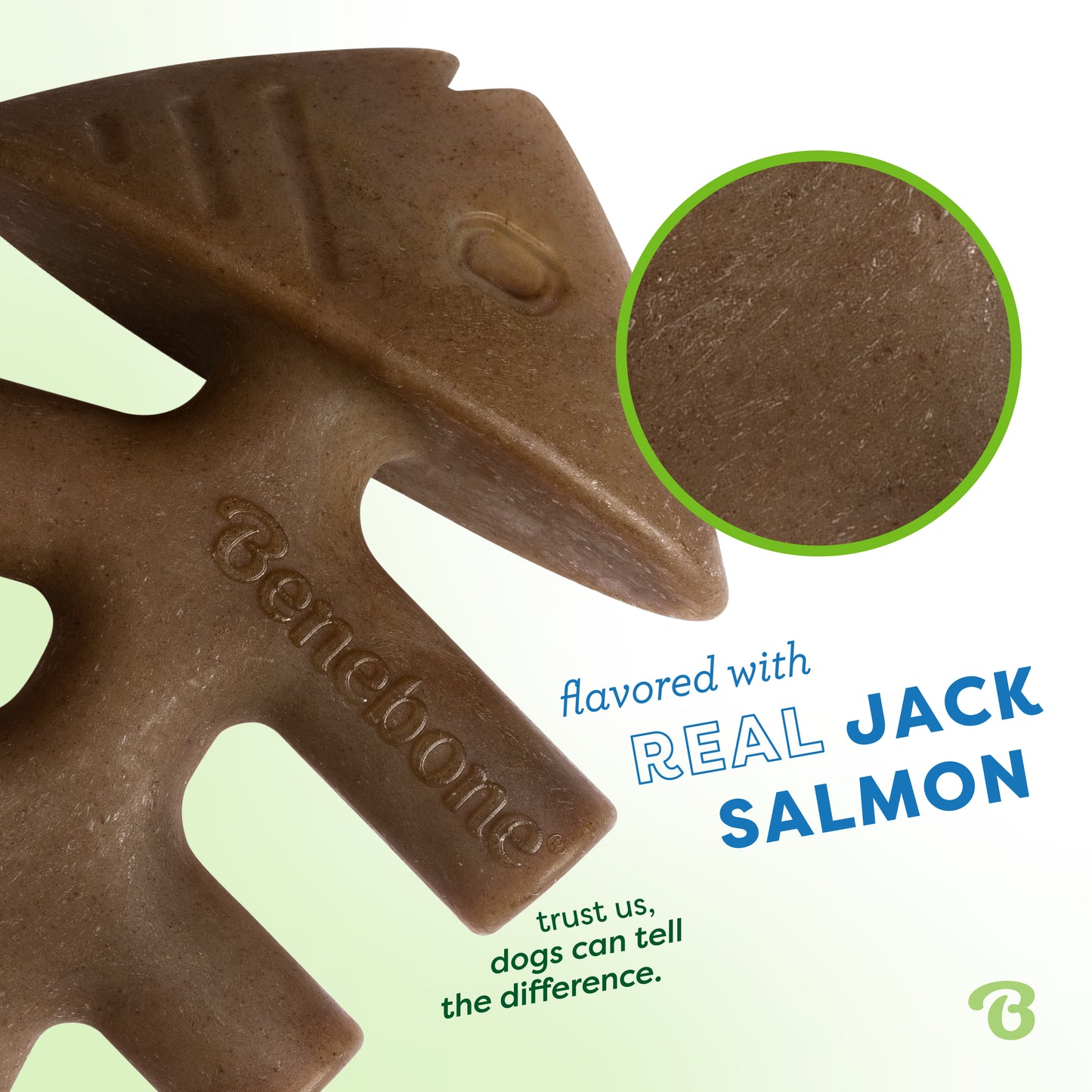 Flavored with real jack salmon. Trust us, dogs can tell the difference. Close up of Benebone fishbone.